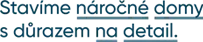 Stavíme náročné domy s důrazem na detail